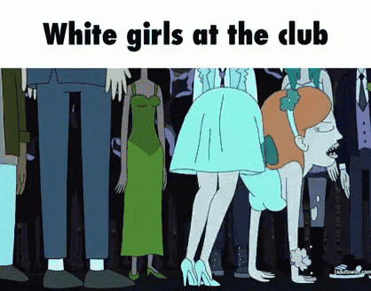 a cartoon of white girls at a club with a caption that says white girls at the club