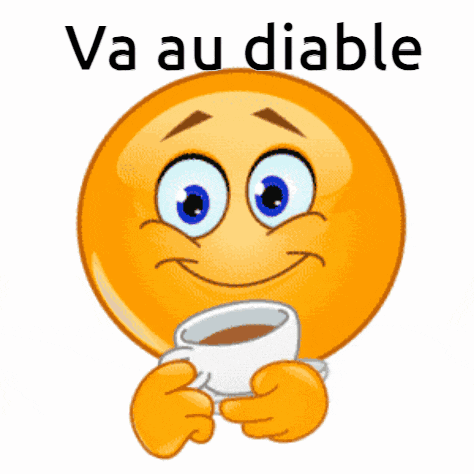 a smiley face holding a cup of coffee with the words va au diable written below it
