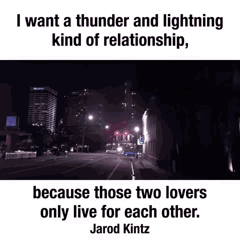 i want a thunder and lightning kind of relationship because those two lovers only live for each other.