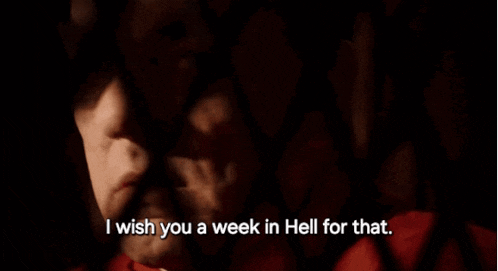 a close up of a person 's face with the words i wish you a week in hell for that