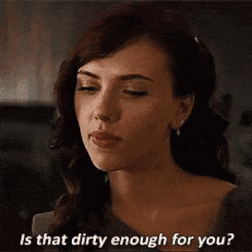 a woman is asking is that dirty enough for you