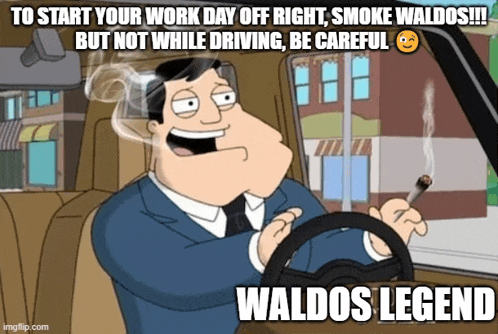 a cartoon of a man smoking a cigarette in a car with the caption " to start your work day off right smoke waldos "