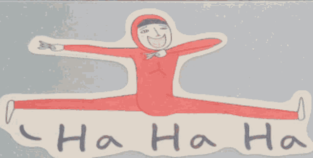a sticker of a person doing splits with the words ha ha ha
