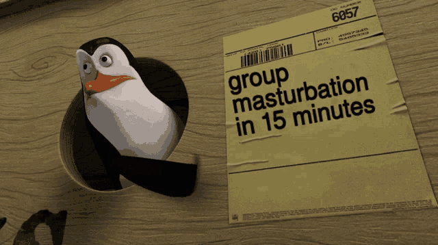 a penguin is looking out of a hole next to a piece of paper that says group masturbation in 15 minutes