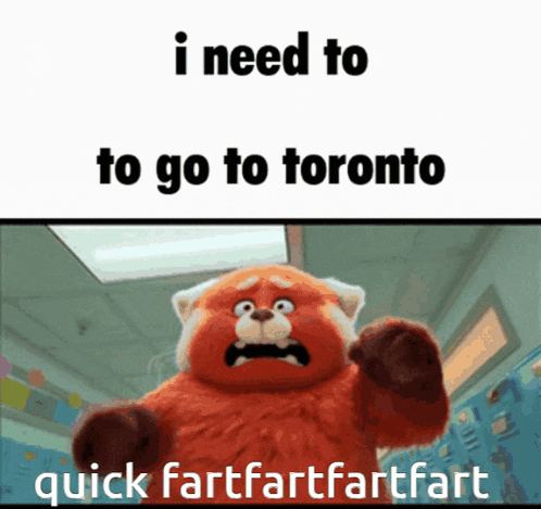a cartoon of a red panda with the words " i need to go to toronto quick fartfartfartfart "