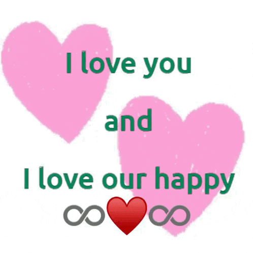 two pink hearts with the words " i love you and i love our happy " below them