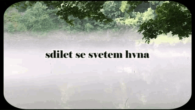 a picture of a lake with the words sdilet se svetem hna