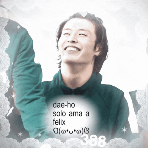 a picture of a smiling man with the words dae-ho solo ama a felix on it