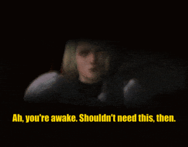 a woman in a video game says ah you 're awake shouldn 't need this then