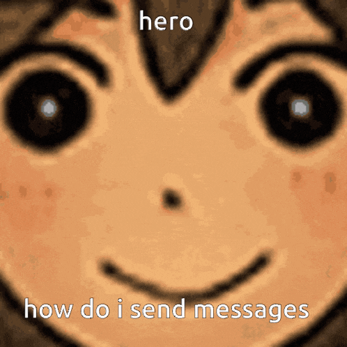 a close up of a person 's face with the words " hero how do i send messages " below it