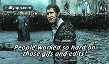 people worked so hard on those gifs and edits .