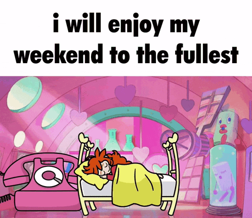 a cartoon of a woman sleeping in a bed with the words " i will enjoy my weekend to the fullest " above her