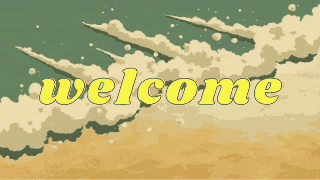 the word welcome is written in yellow letters