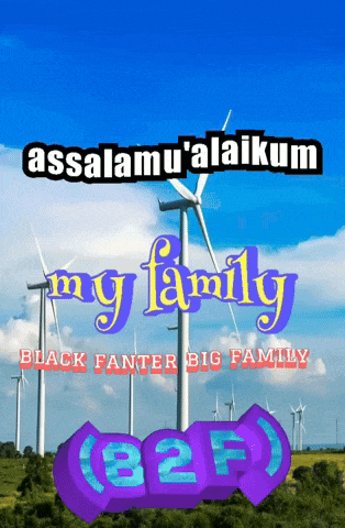a picture of windmills with the words assalamu ' alaikum my family black fanter big family