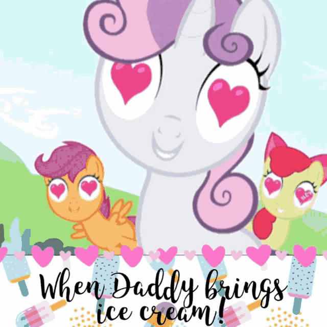 a picture of a pony with hearts in her eyes and the words " when daddy brings ice cream " below it