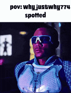 a picture of a man wearing sunglasses with the caption " pov : why justwhy774 spotted "