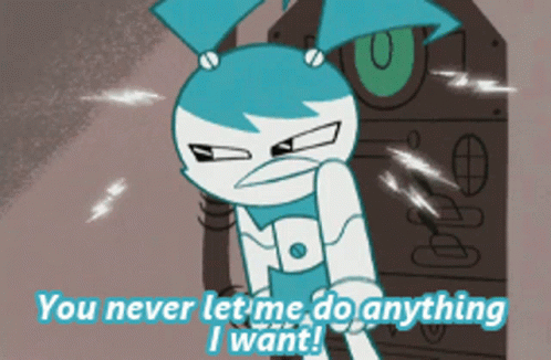 My Life As A Teenage Robot You Never Let Me Do Anything I Want GIF