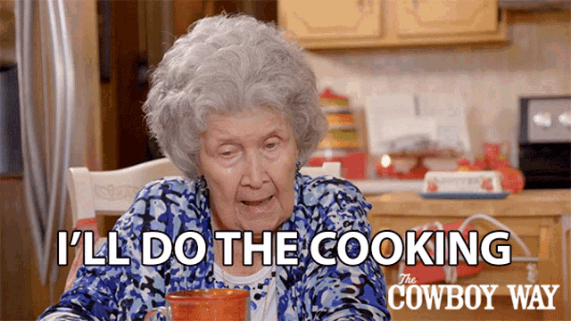 an elderly woman says i 'll do the cooking on the cowboy way