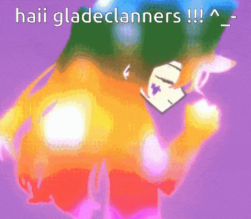 haii gladeclanners !!! is written on a colorful background