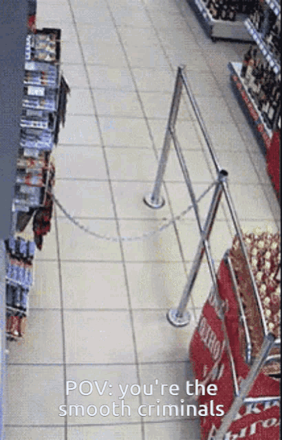 a picture of a store with the words pov you 're the smooth criminals