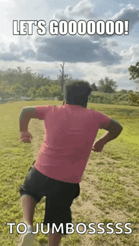 a man in a pink shirt is running in a field with a caption that says let 's goooooo to jumbosssss