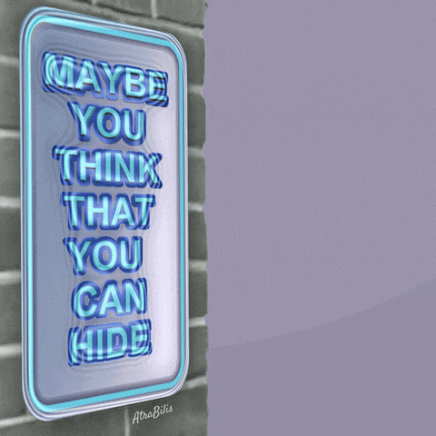 a sign that says maybe you think that you can hide on it