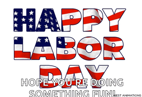 happy labor day hope you 're doing something fun best animations