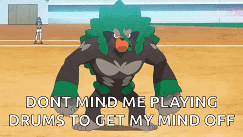 a cartoon of a gorilla with the words `` do n't mind me playing drums to get my mind off '' .