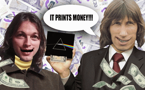 a man holding a dark side of the moon album next to another man with a speech bubble saying it prints money