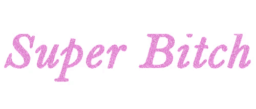 the word super bitch is written in pink glitter .