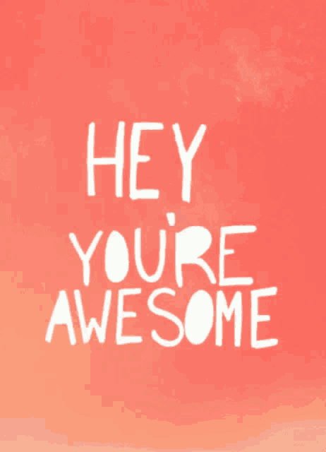 a red background with the words hey you 're awesome