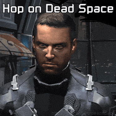 a picture of a man with the words hop on dead space