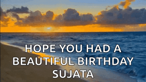 a sunset over the ocean with the words " hope you had a beautiful birthday sujata "