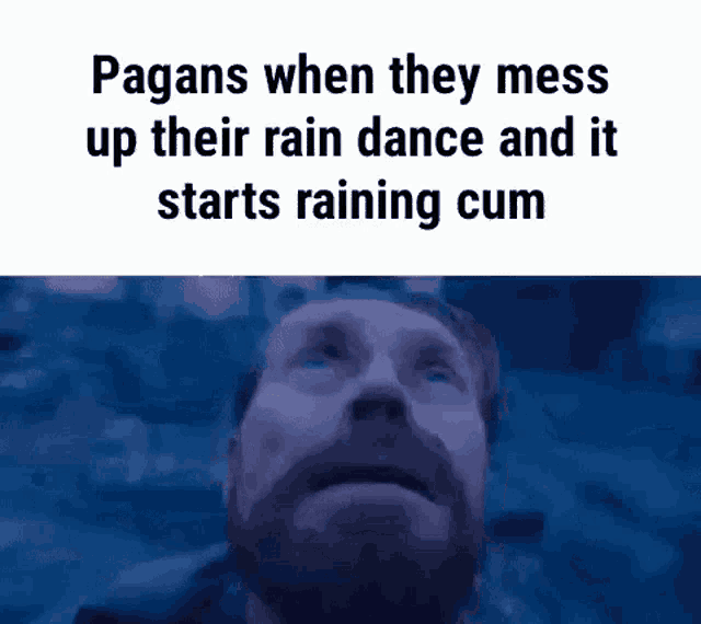 a man with a beard is looking up at the sky in a meme about pagans .