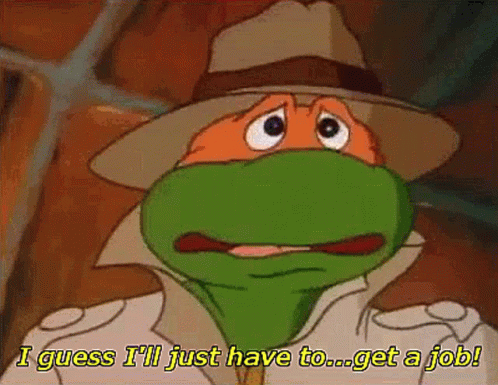 Tmnt Michelangelo GIF - Tmnt Michelangelo I Guess Ill Just Have To Get A Job GIFs