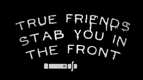 true friends stab you in the front written in white on a black background
