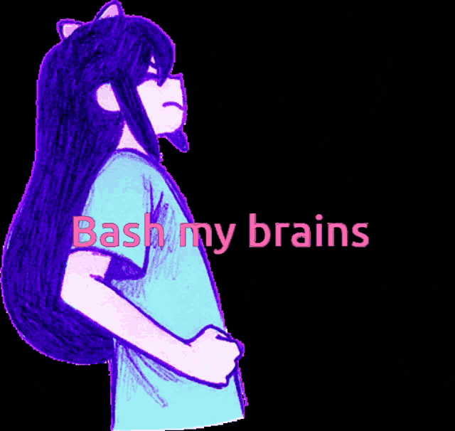 a drawing of a girl with the words bash my brains