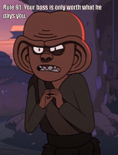 a cartoon character with a caption that says rule 91 : your boss is only worth what he pays you