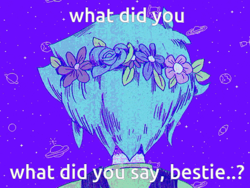 a drawing of a boy with a flower crown on his head and the words what did you say bestie