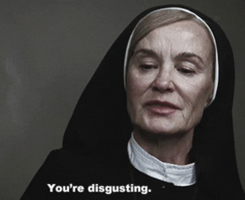 Youre Disgusting Sister Mary Eunice GIF - Youre Disgusting Sister Mary Eunice American Horror Story GIFs