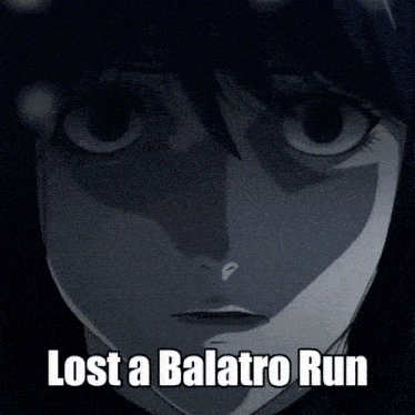 a black and white image of a person with the words lost a balatro run