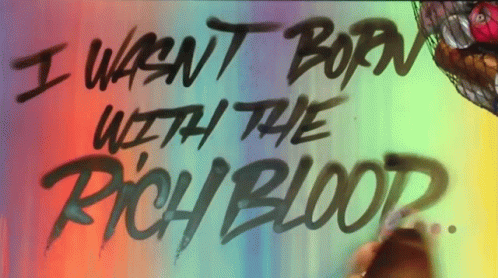 I Wasnt Born With The Rich Blood Im Not Rich GIF - I Wasnt Born With The Rich Blood Im Not Rich Spray Paint GIFs