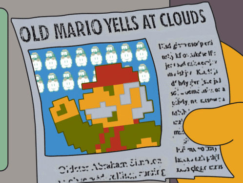 old mario yells at clouds is written on a paper