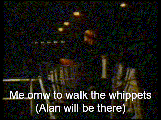 a blurred image with the words " me omw to walk the whippets ( alan will be there ) " on it