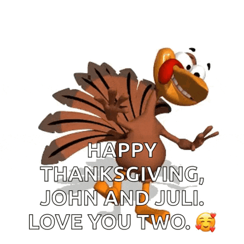 a cartoon turkey wishing a happy thanksgiving to john and juli