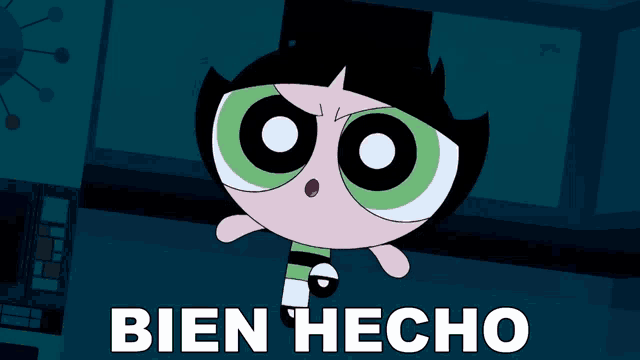 a picture of buttercup from the powerpuff girls with the words bien hecho above her