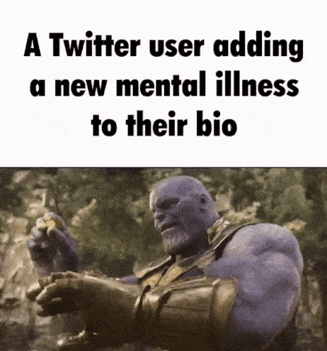 thanos is holding a coin and says a twitter user adding a new mental illness to their bio
