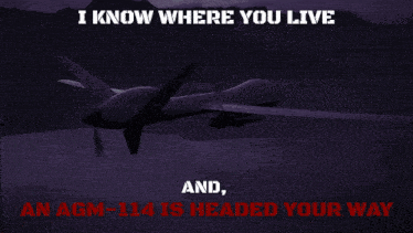 an aerial view of a city with the words " i know where you live " and " an agm-114 is headed your way "