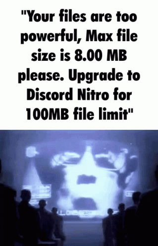 Your Files Are Too Powerful Max File Size Is8mb Upgrade To Discord Nitro 1984 GIF - Your Files Are Too Powerful Max File Size Is8mb Upgrade To Discord Nitro Discord Nitro 1984 GIFs