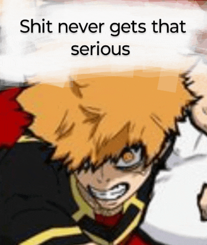 a picture of a man with a serious face and the words `` shit never gets that serious '' .